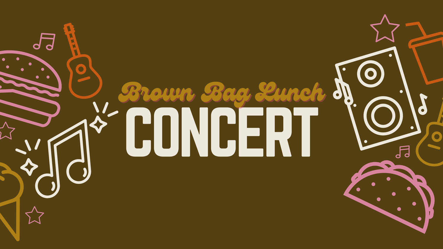 Graphic in muted brown, orange, gold and pink shows icons of tacos, burgers, guitars and musical notes, and reads "Brown Bag Lunch Concert"
